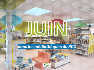 Juin dans les médiathèques du ROC